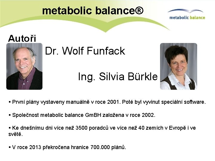 metabolic balance® Autoři Dr. Wolf Funfack Ing. Silvia Bürkle § První plány vystaveny manuálně