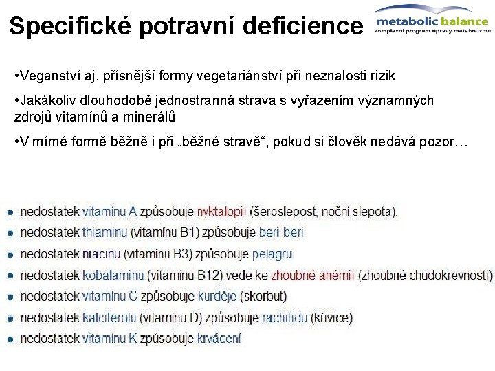 Specifické potravní deficience zacíleno na ty nejčastější • 1. Bílkoviny proteiny - veg. při