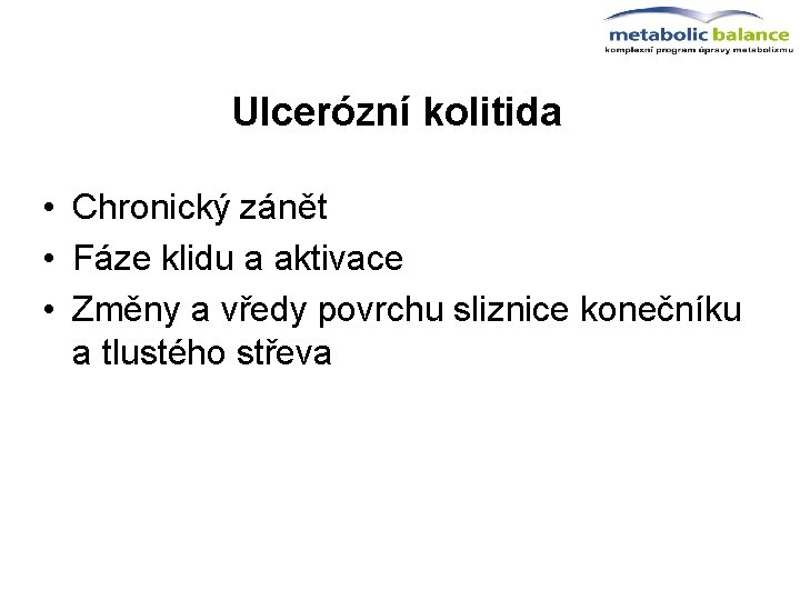 Ulcerózní kolitida • Chronický zánět • Fáze klidu a aktivace • Změny a vředy