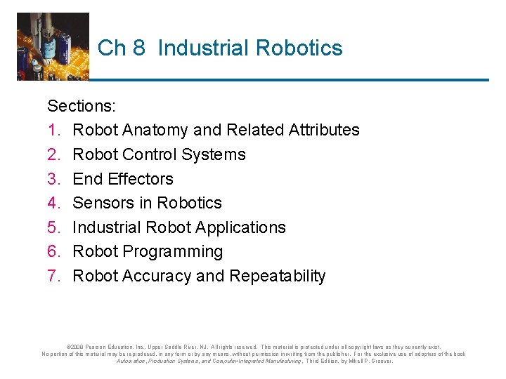Ch 8 Industrial Robotics Sections: 1. Robot Anatomy and Related Attributes 2. Robot Control
