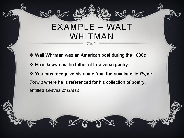 EXAMPLE – WALT WHITMAN v Walt Whitman was an American poet during the 1800