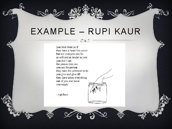EXAMPLE – RUPI KAUR 