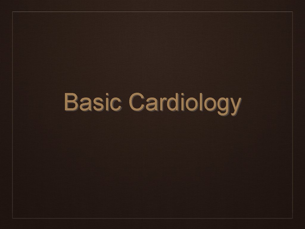 Basic Cardiology 