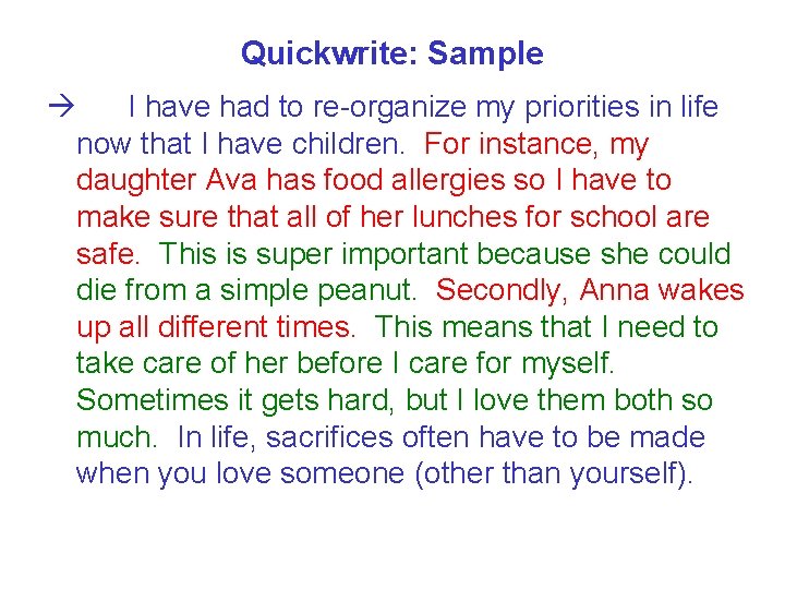 Quickwrite: Sample I have had to re-organize my priorities in life now that I