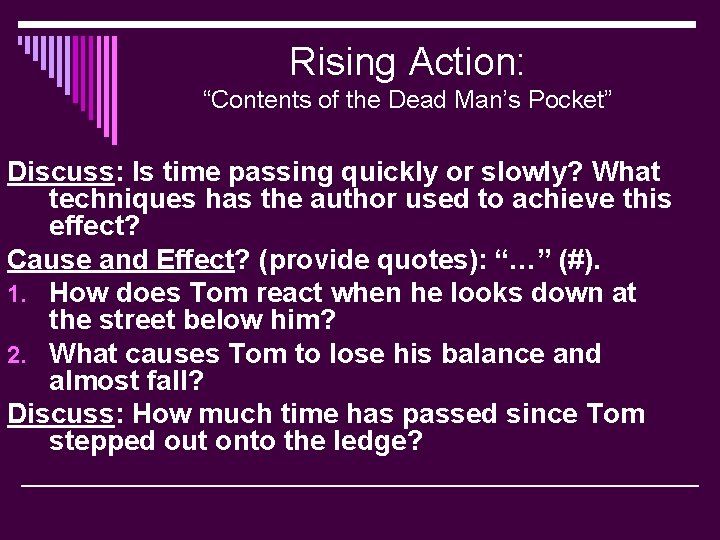 Rising Action: “Contents of the Dead Man’s Pocket” Discuss: Is time passing quickly or