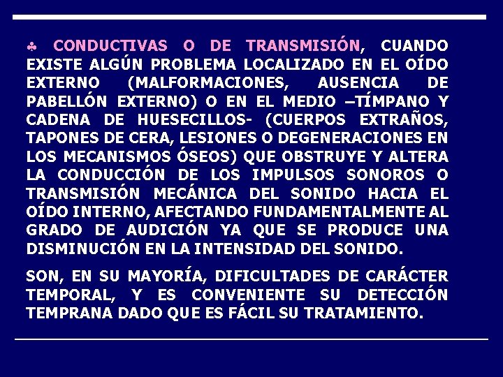 § CONDUCTIVAS O DE TRANSMISIÓN, CUANDO EXISTE ALGÚN PROBLEMA LOCALIZADO EN EL OÍDO EXTERNO