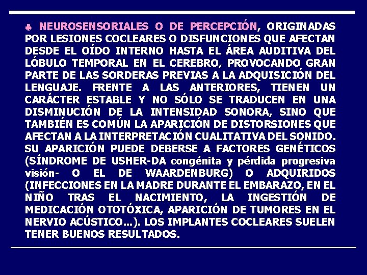  NEUROSENSORIALES O DE PERCEPCIÓN, ORIGINADAS POR LESIONES COCLEARES O DISFUNCIONES QUE AFECTAN DESDE