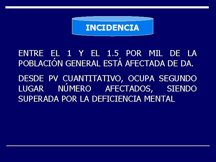 INCIDENCIA ENTRE EL 1 Y EL 1. 5 POR MIL DE LA POBLACIÓN GENERAL