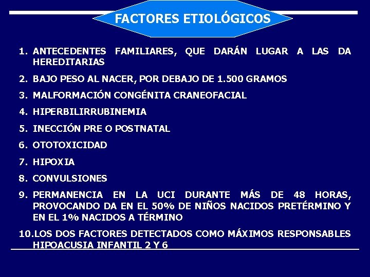 FACTORES ETIOLÓGICOS 1. ANTECEDENTES FAMILIARES, QUE DARÁN LUGAR A LAS DA HEREDITARIAS 2. BAJO