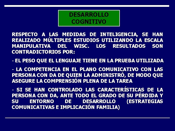 DESARROLLO COGNITIVO RESPECTO A LAS MEDIDAS DE INTELIGENCIA, SE HAN REALIZADO MÚLTIPLES ESTUDIOS UTILIZANDO