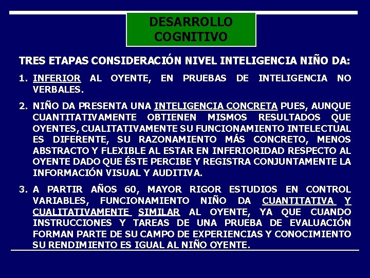 DESARROLLO COGNITIVO TRES ETAPAS CONSIDERACIÓN NIVEL INTELIGENCIA NIÑO DA: 1. INFERIOR AL OYENTE, EN