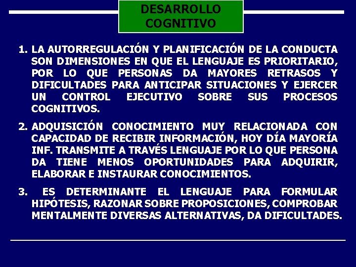 DESARROLLO COGNITIVO 1. LA AUTORREGULACIÓN Y PLANIFICACIÓN DE LA CONDUCTA SON DIMENSIONES EN QUE