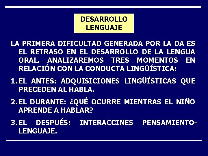 DESARROLLO LENGUAJE LA PRIMERA DIFICULTAD GENERADA POR LA DA ES EL RETRASO EN EL