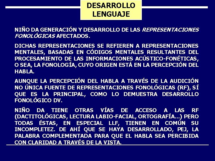 DESARROLLO LENGUAJE NIÑO DA GENERACIÓN Y DESARROLLO DE LAS REPRESENTACIONES FONOLÓGICAS AFECTADOS. DICHAS REPRESENTACIONES