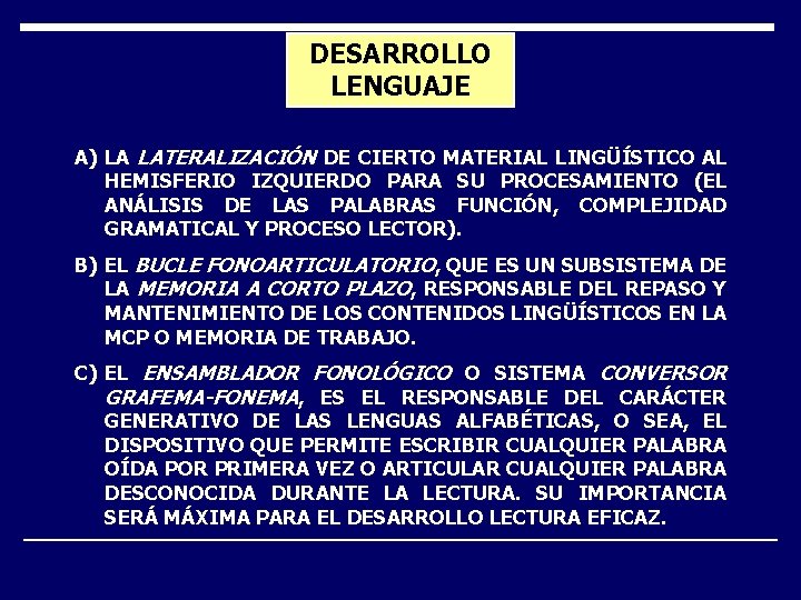 DESARROLLO LENGUAJE A) LA LATERALIZACIÓN DE CIERTO MATERIAL LINGÜÍSTICO AL HEMISFERIO IZQUIERDO PARA SU