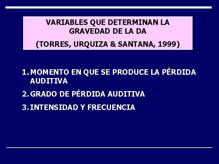 VARIABLES QUE DETERMINAN LA GRAVEDAD DE LA DA (TORRES, URQUIZA & SANTANA, 1999) 1.