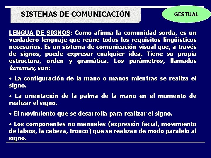 SISTEMAS DE COMUNICACIÓN GESTUAL LENGUA DE SIGNOS: Como afirma la comunidad sorda, es un