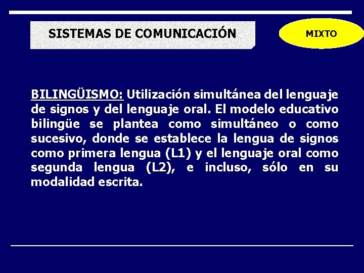 SISTEMAS DE COMUNICACIÓN MIXTO BILINGÜISMO: Utilización simultánea del lenguaje de signos y del lenguaje