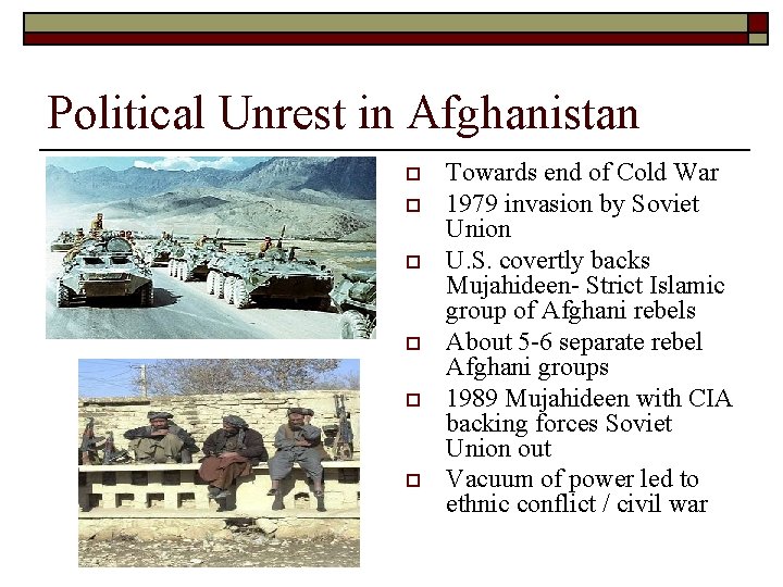 Political Unrest in Afghanistan o o o Towards end of Cold War 1979 invasion