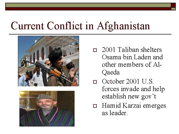 Current Conflict in Afghanistan o o o 2001 Taliban shelters Osama bin Laden and