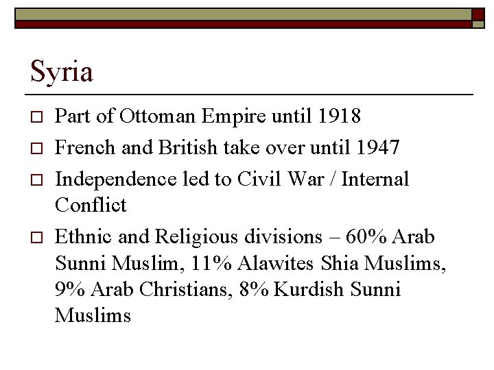 Syria o o Part of Ottoman Empire until 1918 French and British take over