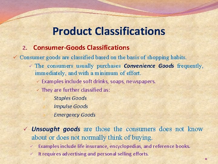 Product Classifications 2. Consumer-Goods Classifications ü Consumer goods are classified based on the basis