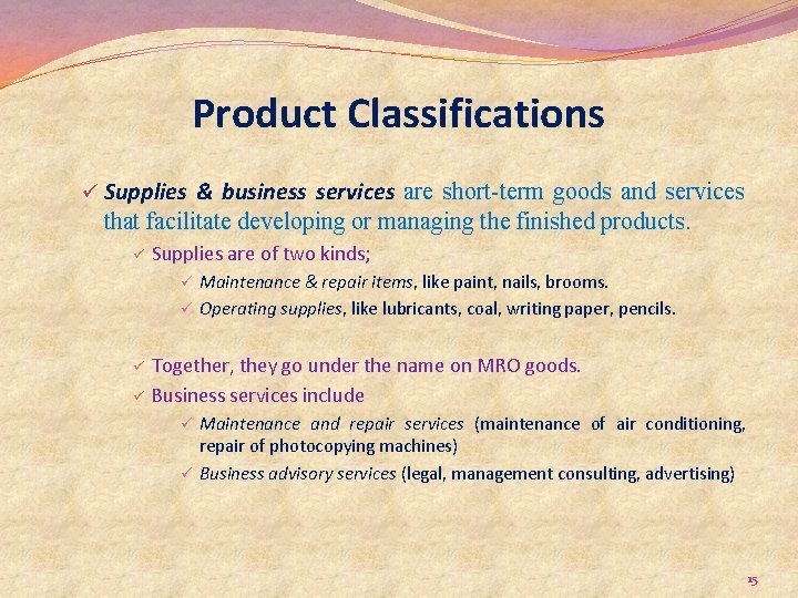 Product Classifications ü Supplies & business services are short-term goods and services that facilitate