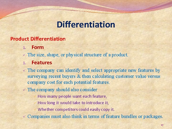 Differentiation Product Differentiation 1. Form ü 1. ü ü The size, shape, or physical