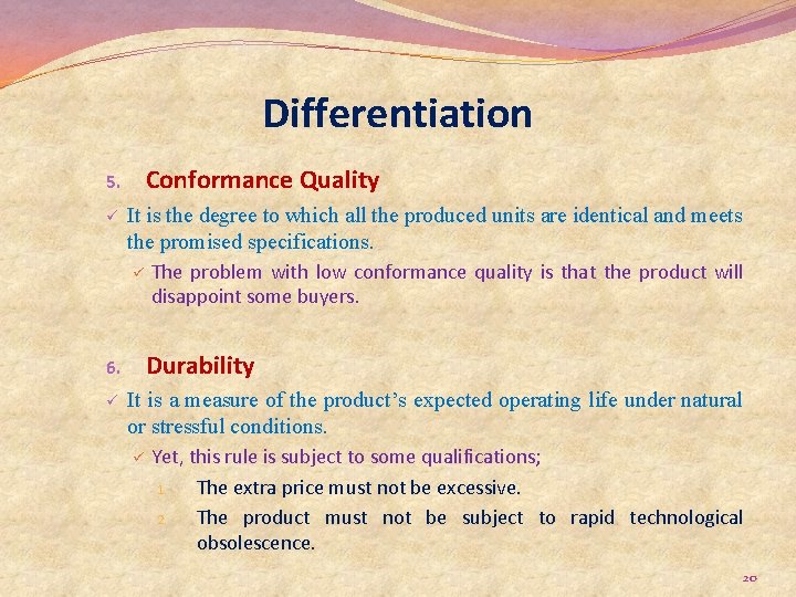 Differentiation Conformance Quality 5. ü It is the degree to which all the produced