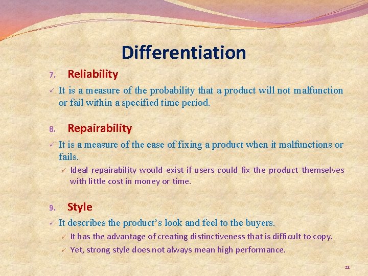 Differentiation Reliability 7. ü It is a measure of the probability that a product