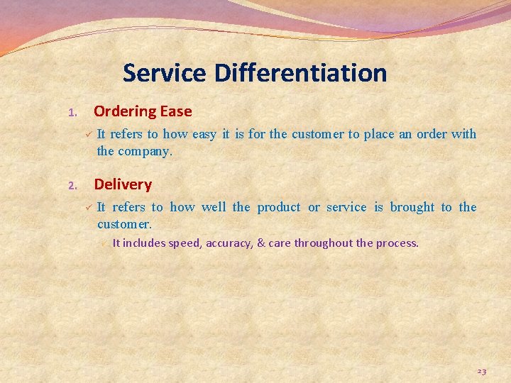 Service Differentiation Ordering Ease 1. ü It refers to how easy it is for