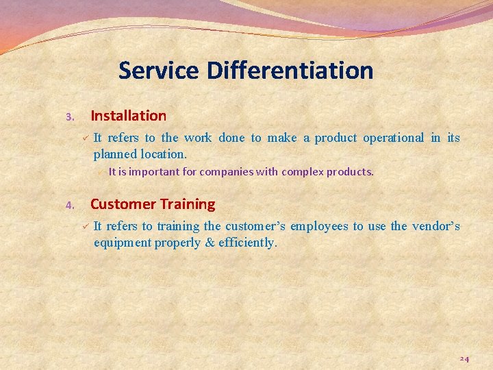 Service Differentiation Installation 3. ü It refers to the work done to make a