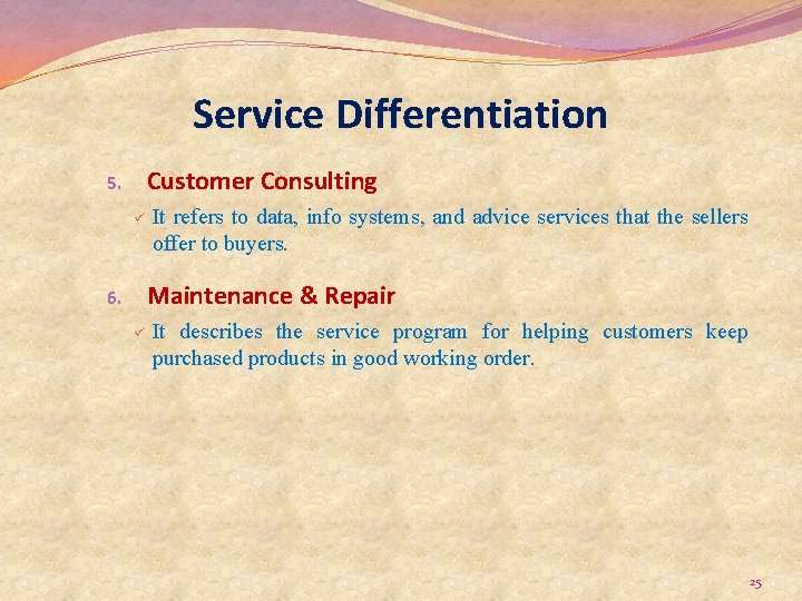 Service Differentiation Customer Consulting 5. ü It refers to data, info systems, and advice