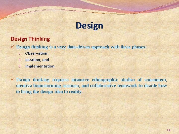 Design Thinking ü Design thinking is a very data-driven approach with three phases: 1.
