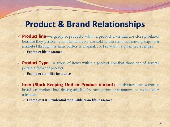 Product & Brand Relationships ü Product line—a group of products within a product class