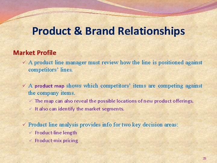 Product & Brand Relationships Market Profile ü A product line manager must review how