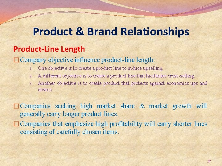 Product & Brand Relationships Product-Line Length �Company objective influence product-line length: 1. 2. 3.