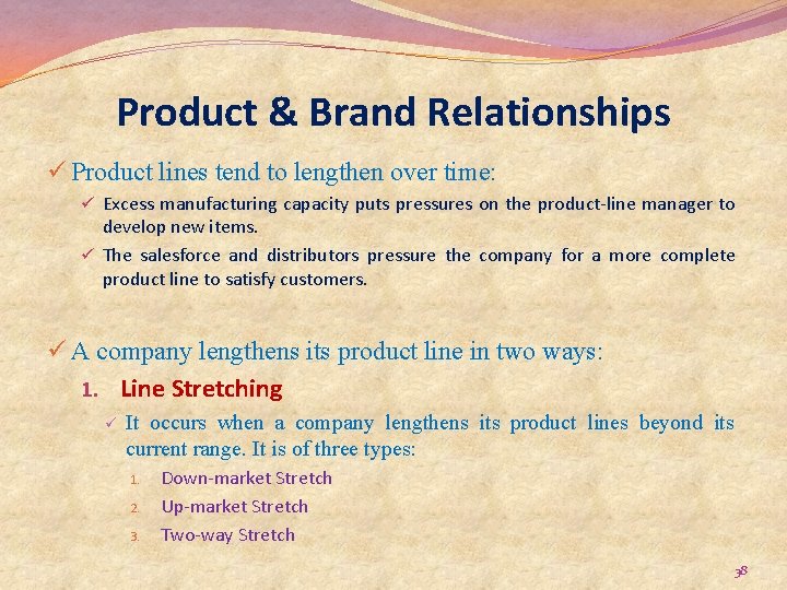 Product & Brand Relationships ü Product lines tend to lengthen over time: ü Excess