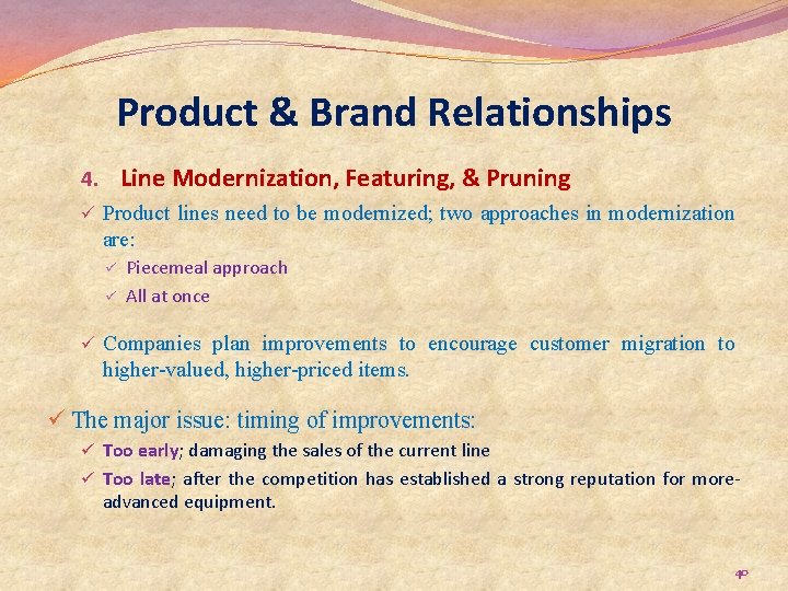 Product & Brand Relationships 4. Line Modernization, Featuring, & Pruning ü Product lines need