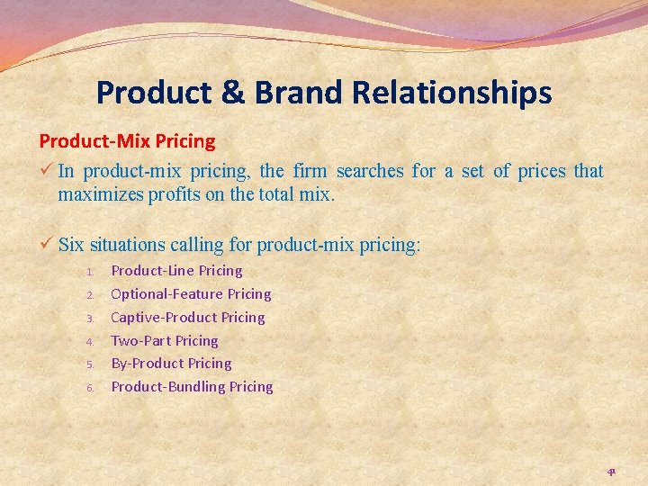 Product & Brand Relationships Product-Mix Pricing ü In product-mix pricing, the firm searches for