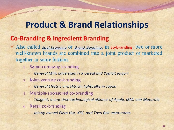 Product & Brand Relationships Co-Branding & Ingredient Branding ü Also called dual branding or