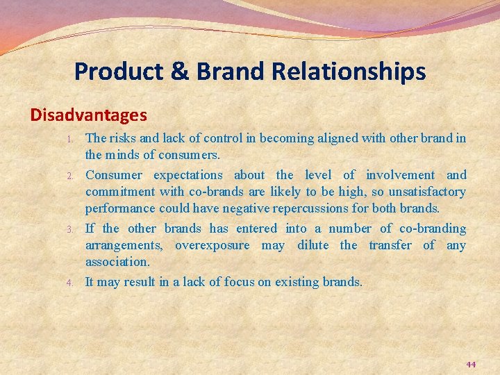 Product & Brand Relationships Disadvantages 1. 2. 3. 4. The risks and lack of