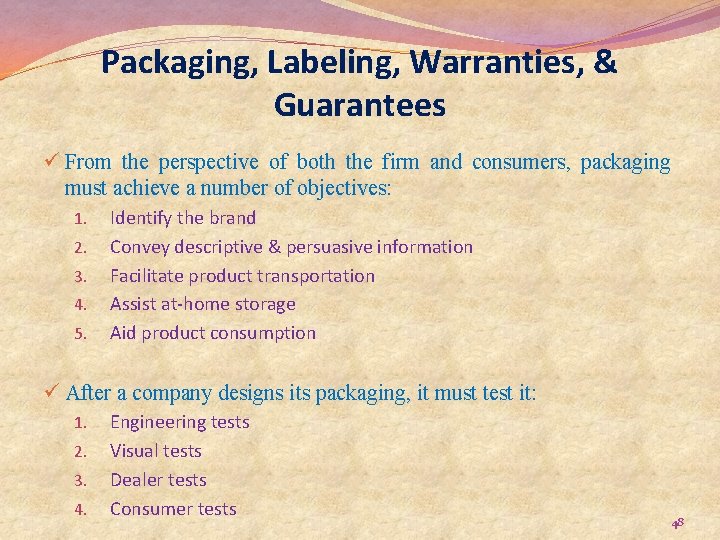 Packaging, Labeling, Warranties, & Guarantees ü From the perspective of both the firm and