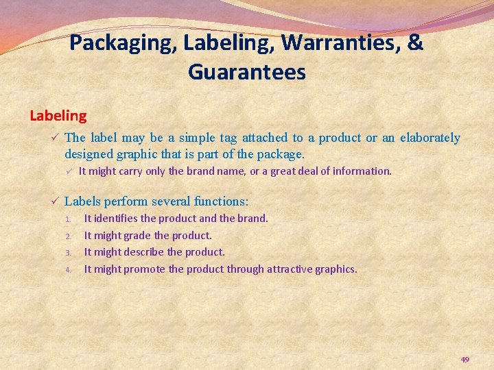 Packaging, Labeling, Warranties, & Guarantees Labeling ü The label may be a simple tag