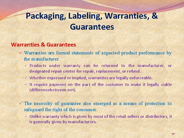 Packaging, Labeling, Warranties, & Guarantees Warranties & Guarantees ü Warranties are formal statements of