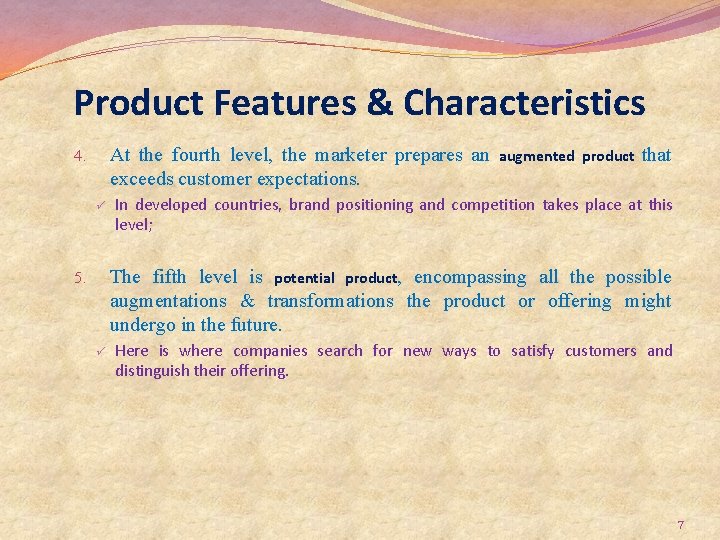 Product Features & Characteristics At the fourth level, the marketer prepares an exceeds customer