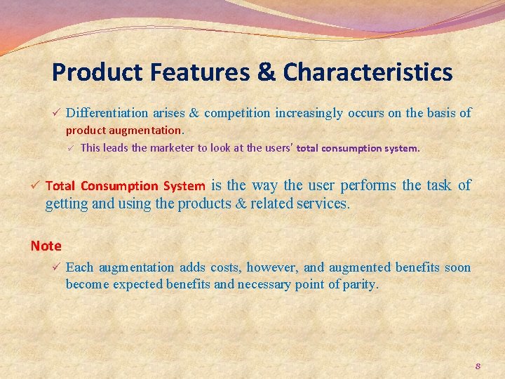 Product Features & Characteristics ü Differentiation arises & competition increasingly occurs on the basis