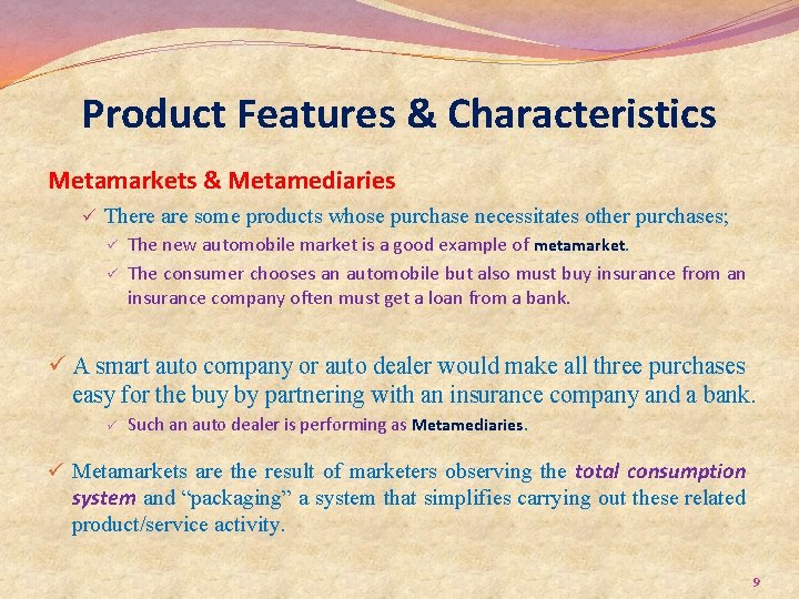 Product Features & Characteristics Metamarkets & Metamediaries ü There are some products whose purchase