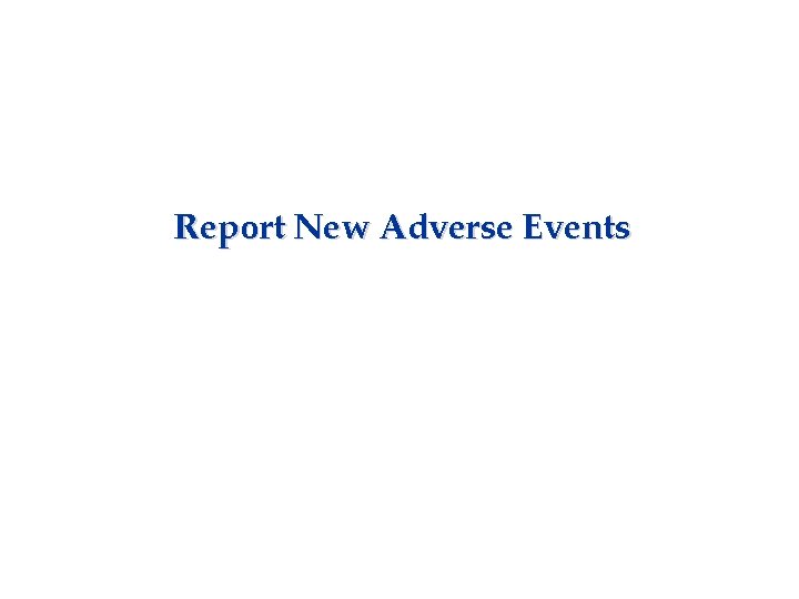 Report New Adverse Events 