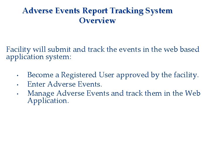 Adverse Events Report Tracking System Overview Facility will submit and track the events in